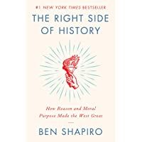 The Right Side of History: How Reason and Moral Purpose Made the West Great